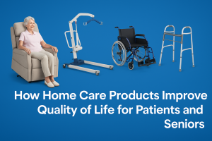 How Home Care Products Improve Quality of Life for Patients and Seniors - Wahat Al Noor