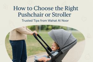 How to Choose the Right Pushchair or Stroller - Wahat Al Noor